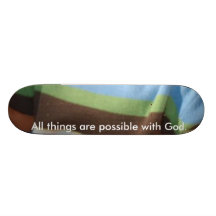 , All things are possible with God. Custom Skate Board