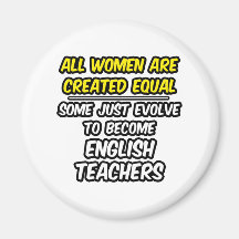 All Women Are Created Equal...English Teachers Refrigerator Magnets