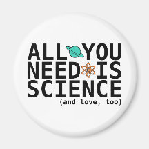 All You Need is Science (and love, too) Fridge Magnet