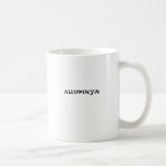 ALLUPINYA! COFFEE MUGS