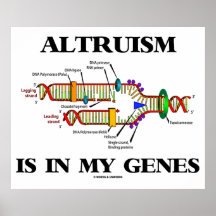 Altruism Is In My Genes (DNA Replication) Print