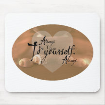 Always Be True To Yourself Mousepads