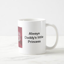 Always Daddy's little Princess Coffee Mugs