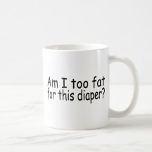 Am I Too Fat For This Diaper Coffee Mug