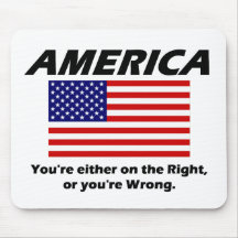 America - You're either Right, or you're Wrong. Mousepads