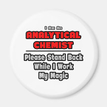 Analytical Chemist...Work My Magic Refrigerator Magnets