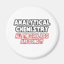 Analytical Chemistry...Cool Kids Magnets