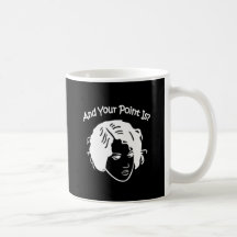 And Your Point Is? Coffee Mug