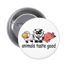 Animals Taste Good - Funny Meat Eaters Design Pinback Button