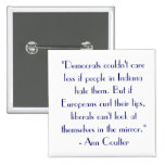 Ann Coulter Quote "Democrats couldn't care..." Button