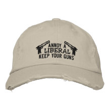 Annoy a Liberal, Keep your guns Embroidered Hat