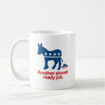 ANOTHER SHOVEL READY JOB.png Coffee Mugs