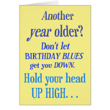 Another year older? No Birthday Blues Cards