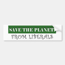 Anti Liberal “Save The Planet From Liberals” Bumper Sticker