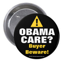 Anti Obama Care, Buyer Beware Buttons