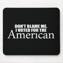 Anti-Obama - Don't blame me I voted for the Americ Mouse Mats