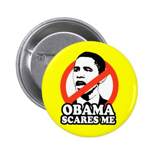 ANTI-OBAMA / OBAMA SCARES ME BUTTON