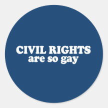 Anti-Republican - Civil rights are gay Round Sticker