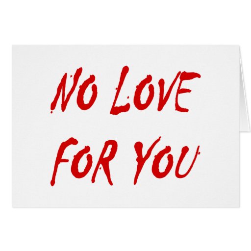 Anti-Valentine's No Love for You Greeting Card