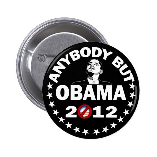 Anybody But Obama 2012 - Election 2012 Pins