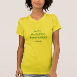 April is Autistic Awareness Month T Shirt