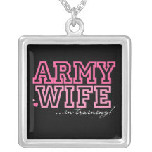 Army Wife in training Pendants