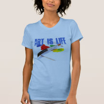 Art is Life T Shirts