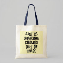 Art is Making Cosmos out of Chaos bags