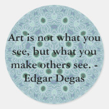 Art is not what you see, but what you make........ stickers