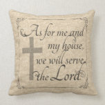As For Me and My House We Will Serve the Lord Pillows
