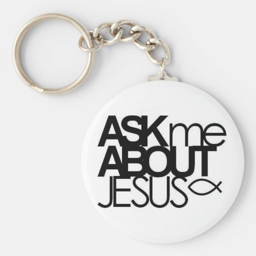 Ask Me About Jesus Key Chain
