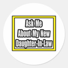 Ask Me About My New Daughter-In-Law Round Stickers