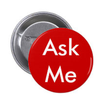 Ask Me Button for Business, School, Theatre etc