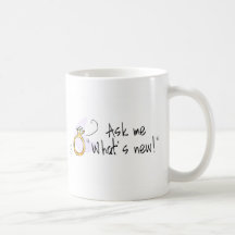 Ask Me Whats New Coffee Mug