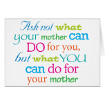Ask not what your mother can do for you... card