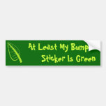 At Least My Bumper Sticker Is Green
