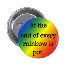 at-the-end-of-every-rainbow-is-pot buttons