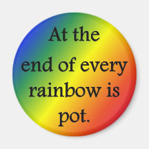 at-the-end-of-every-rainbow-is-pot magnets