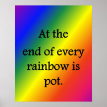 at-the-end-of-every-rainbow-is-pot poster