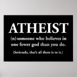 atheist: someone who believes in one fewer god print