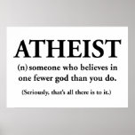 atheist: someone who believes in one fewer god print