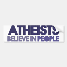 Atheists believe in people bumper sticker