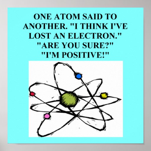 atom lost an electron physics joke poster