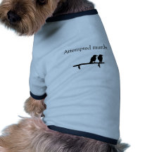Attempted Murder Dog Tee Shirt