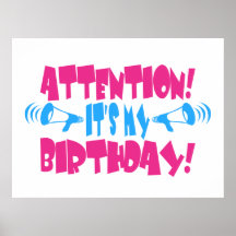 Attention!  It's my Birthday! (funny birthday) Poster