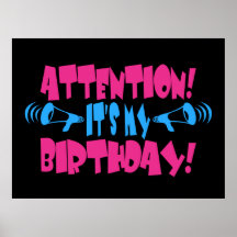 Attention!  It's my Birthday! (funny birthday) Poster