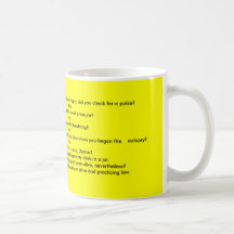 ATTORNEY:   Doctor, before you perform... Coffee Mugs