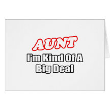 Aunt...Big Deal Card
