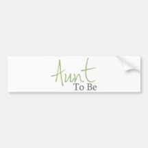 Aunt To Be (Green Script) Bumper Stickers