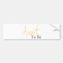 Aunt To Be (Yellow Script) Bumper Sticker
